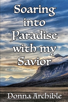 Paperback Soaring Into Paradise With My Savior Book