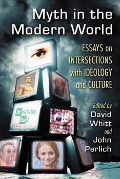 Paperback Myth in the Modern World: Essays on Intersections with Ideology and Culture Book