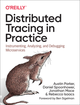 Paperback Distributed Tracing in Practice: Instrumenting, Analyzing, and Debugging Microservices Book