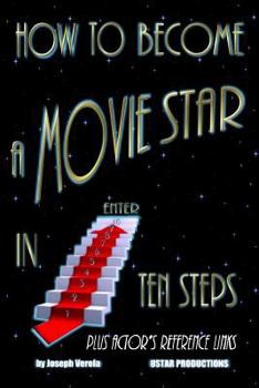 Paperback How To Become A Movie Star In Ten Steps - Plus Actor's Reference Links: Be A Star Book