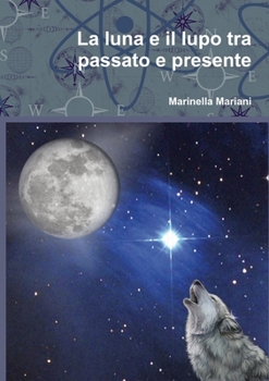 Paperback La luna e il lupo tra passato e presente [Italian] Book
