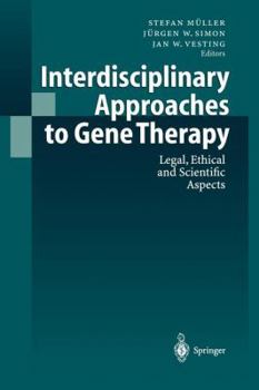 Paperback Interdisciplinary Approaches to Gene Therapy: Legal, Ethical and Scientific Aspects Book