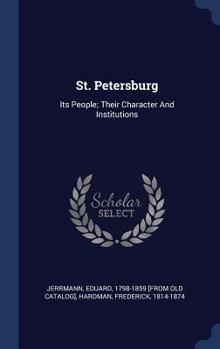 Hardcover St. Petersburg: Its People; Their Character And Institutions Book