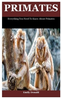 Paperback Primates: Everything You Need To Know About Primates Book