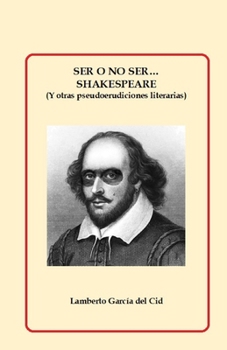 Paperback Ser o no ser Shakespeare: (Y otras pseudoerudiciones literarias) [Spanish] Book
