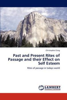 Paperback Past and Present Rites of Passage and Their Effect on Self Esteem Book