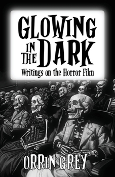 Paperback Glowing in the Dark: Writings on the Horror Film Book