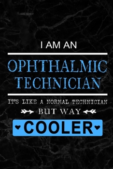 Paperback Ophthalmic Technician - It's like a Normal Technician But Way Cooler: Perfect Gift for Birthday, Appreciation day, Business conference, management wee Book