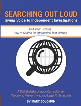 Paperback Searching Out Loud - Unit Two: Seeking -- How to Search for Information That Informs Book
