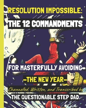 Paperback Resolution Impossible: The 12 Commandments for Masterfully Avoiding -The New Year- Book