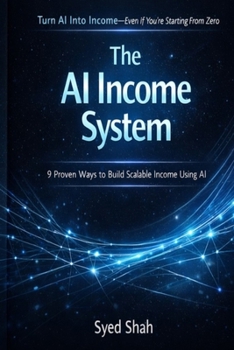 Paperback The AI Income System: 9 Proven Ways to Build Scalable Income Using AI Book