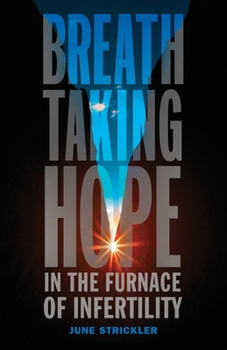 Paperback Breathtaking Hope In The Furnace Of Infertility Book