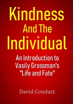 Paperback Kindness and the Individual: An Introduction to Vasily Grossman's "Life and Fate" Book