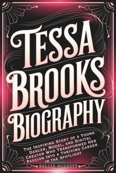 TESSA BROOKS BIOGRAPHY: The Inspiring Story of a Young Dancer, Model, and Digital Creator Who Transformed Her Passion Into a Thriving Career in the Spotlight
