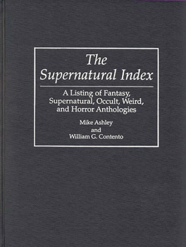 Hardcover The Supernatural Index: A Listing of Fantasy, Supernatural, Occult, Weird, and Horror Anthologies Book