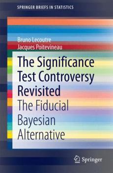 Paperback The Significance Test Controversy Revisited: The Fiducial Bayesian Alternative Book