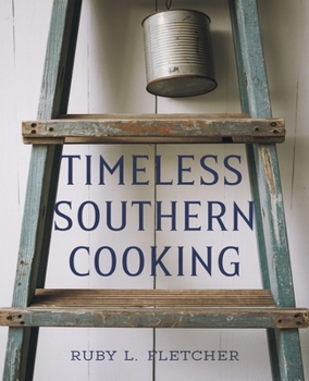 Paperback Timeless Southern Cooking: Classic Recipes Every Home Cook Should Know Book