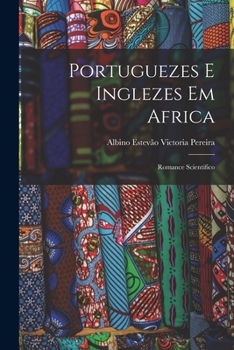 Paperback Portuguezes E Inglezes Em Africa: Romance Scientifico [Portuguese] Book
