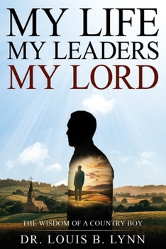 Paperback My Life My Leaders My Lord: The Wisdom of a Country Boy Book