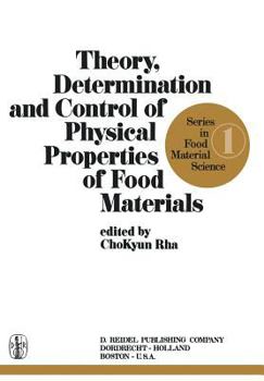Theory, Determination and Control of Physical Properties of Food Materials