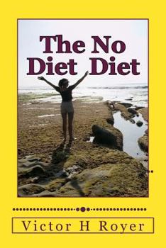 Paperback The No Diet Diet: Eat What You Want - When You Want It Book