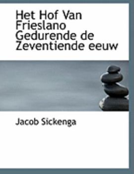Paperback Het Hof Van Frieslano Gedurende de Zeventiende Eeuw [Large Print] Book