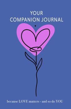 Paperback Your Companion Journal: Because Love matters and so do You Book