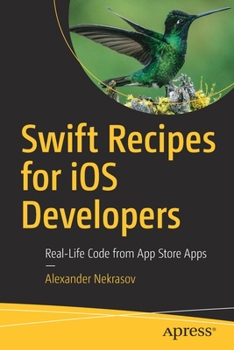 Paperback Swift Recipes for IOS Developers: Real-Life Code from App Store Apps Book