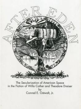 Hardcover After Eden: The Secularization of American Space in the Fiction of Willa Cather and Theodore Dreiser Book