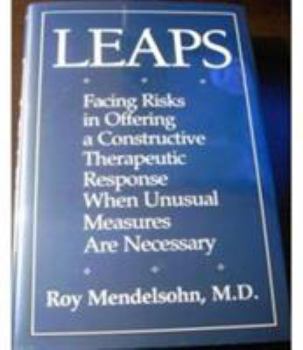 Hardcover Leaps: Facing Risks in Offering a Constructive Therapeutic Response When Unusual Measures Are Necessary Book