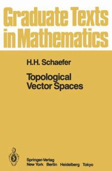 Topological Vector Spaces (Graduate Texts in Mathematics 3) - Book #3 of the Graduate Texts in Mathematics