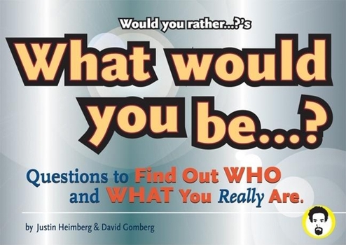 Paperback Would You Rather...?'S What Would You Be?: Questions to Find Out Who and What You Really Are Book