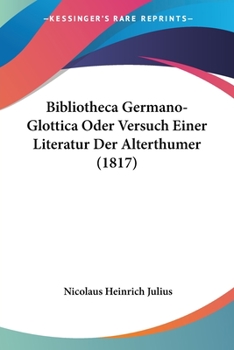Paperback Bibliotheca Germano-Glottica Oder Versuch Einer Literatur Der Alterthumer (1817) [German] Book