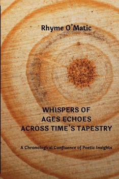 Paperback Whispers of Ages Echoes Across Time's Tapestry: A Chronological Confluence of Poetic Insights Book