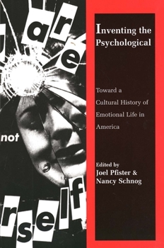 Paperback Inventing the Psychological: Toward a Cultural History of Emotional Life in America Book