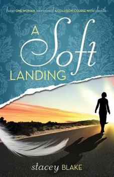 Paperback A Soft Landing: How One Woman Survived a Collision Course with Death Book