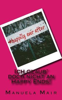 Paperback Ich Glaub' Doch Nicht an Happy Ends! [German] Book