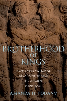 Paperback Brotherhood of Kings: How International Relations Shaped the Ancient Near East Book