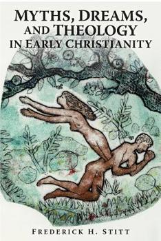 Paperback Myths, Dreams, And Theology In Early Christianity Book