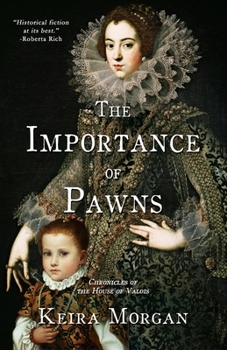 Paperback The Importance of Pawns: Chronicles of the House of Valois Book