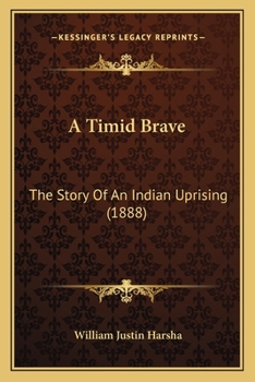 Paperback A Timid Brave: The Story Of An Indian Uprising (1888) Book
