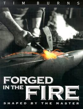 Paperback Forged in the Fire: Shaped by the Master Book