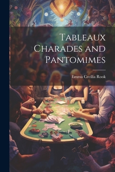 Paperback Tableaux Charades and Pantomimes Book