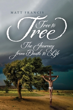 Paperback Tree To Tree: The Journey From Death To Life Book