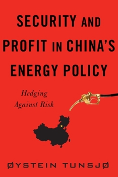 Hardcover Security and Profit in China's Energy Policy: Hedging Against Risk Book