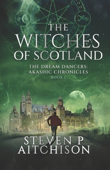 Paperback The Witches of Scotland: The Dream Dancers: Akashic Chronicles Book 1 Book