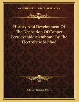 Paperback History And Development Of The Deposition Of Copper Ferrocyanide Membrane By The Electrolytic Method Book