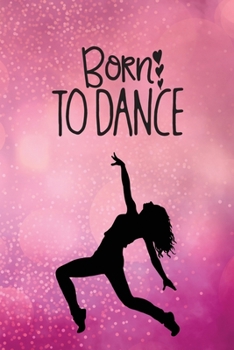 Born To Dance: Journal/Notebook/Diary - Lined 6 x 9-inch size with 120 pages