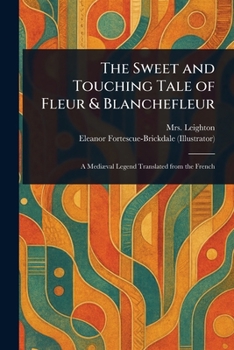 Paperback The Sweet and Touching Tale of Fleur & Blanchefleur Book