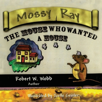 Paperback Mossy Ray: The Mouse Who Wanted a House Book